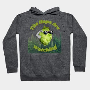 The Hops Are Watching Hoodie